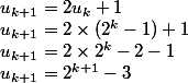 u_{k+1}=2u_k+1 \\ u_{k+1}=2\times({2^k-1})+1 \\ u_{k+1}=2\times2^k-2-1\\ u_{k+1}=2^{k+1}-3\\